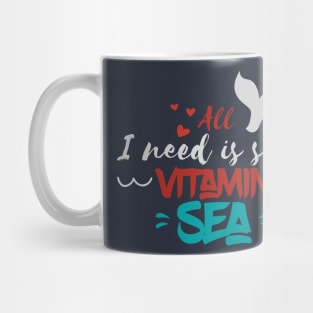 All i need is vitamin sea Mug